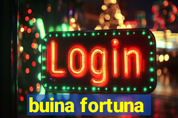 buina fortuna