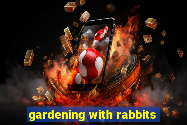 gardening with rabbits