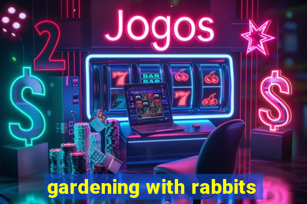 gardening with rabbits