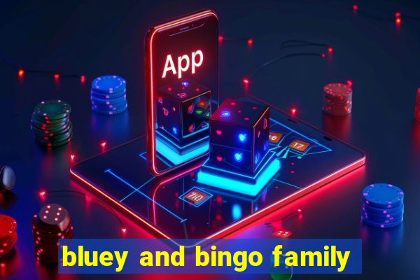 bluey and bingo family