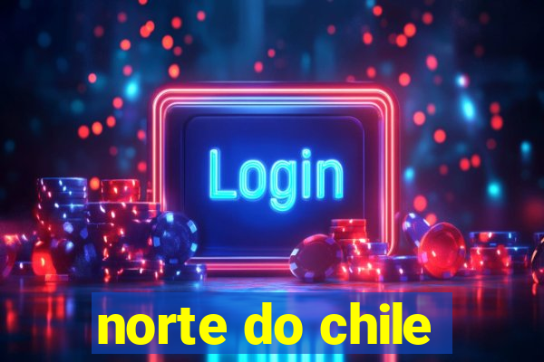 norte do chile