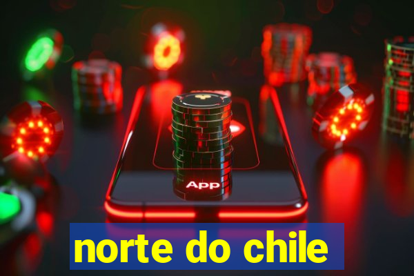 norte do chile