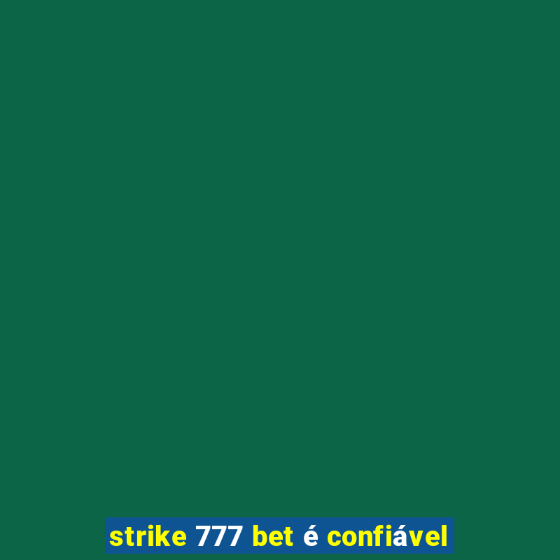 strike 777 bet é confiável