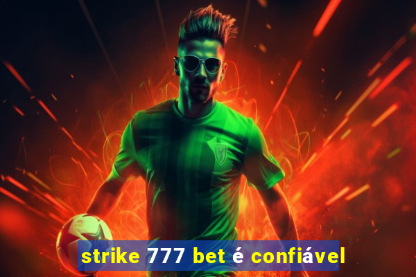 strike 777 bet é confiável