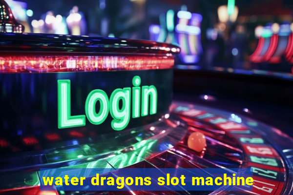 water dragons slot machine