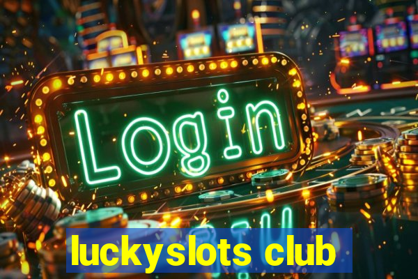 luckyslots club