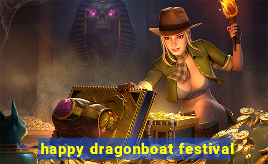 happy dragonboat festival