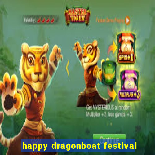 happy dragonboat festival