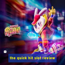 the quick hit slot review