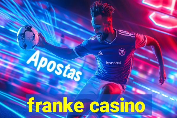 franke casino