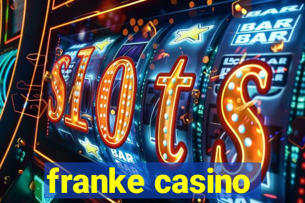 franke casino