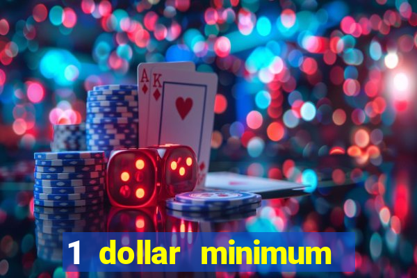 1 dollar minimum deposit casino