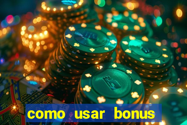 como usar bonus 1win casino