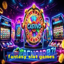 fantasy slot games