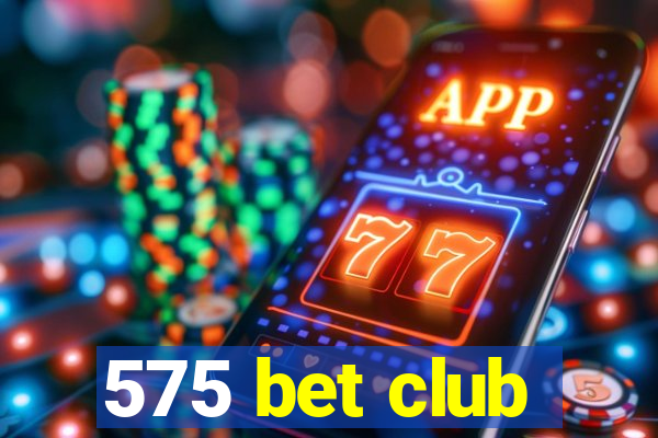 575 bet club