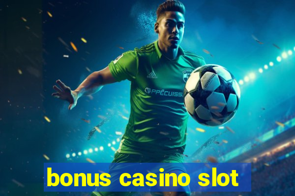 bonus casino slot