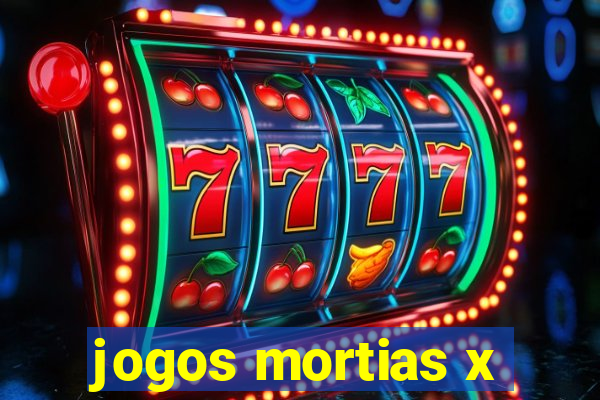 jogos mortias x