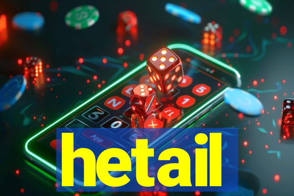 hetail