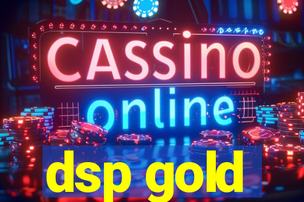 dsp gold