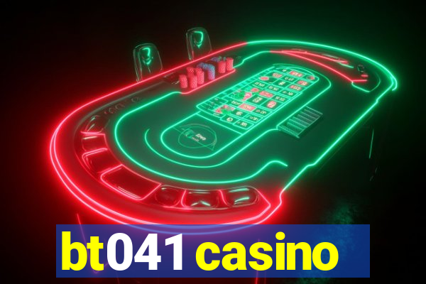 bt041 casino