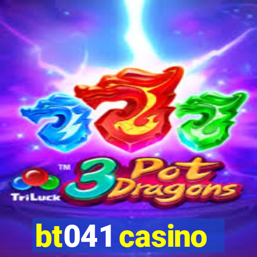 bt041 casino