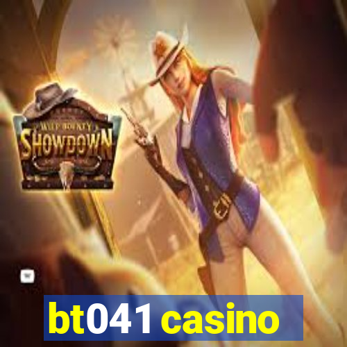 bt041 casino