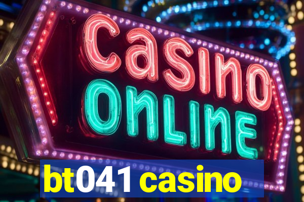 bt041 casino