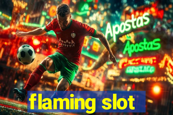 flaming slot