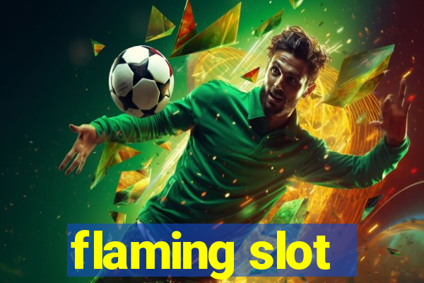 flaming slot