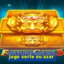 jogo sorte ou azar