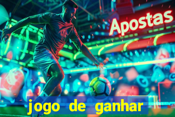 jogo de ganhar muito dinheiro