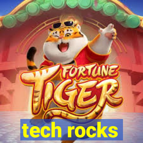 tech rocks