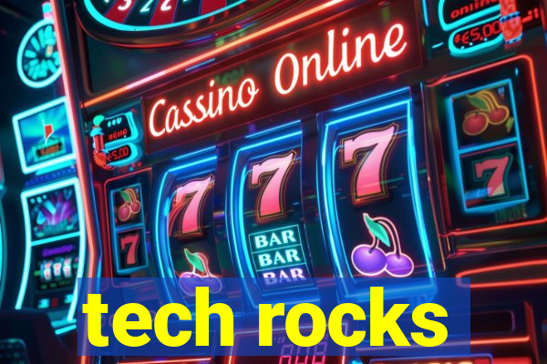 tech rocks