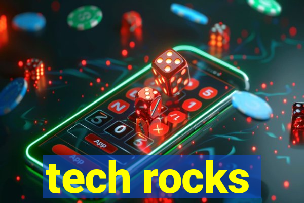 tech rocks