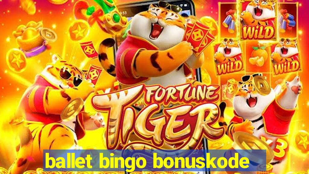 ballet bingo bonuskode