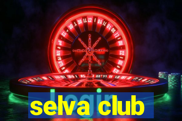 selva club