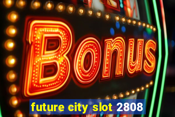 future city slot 2808