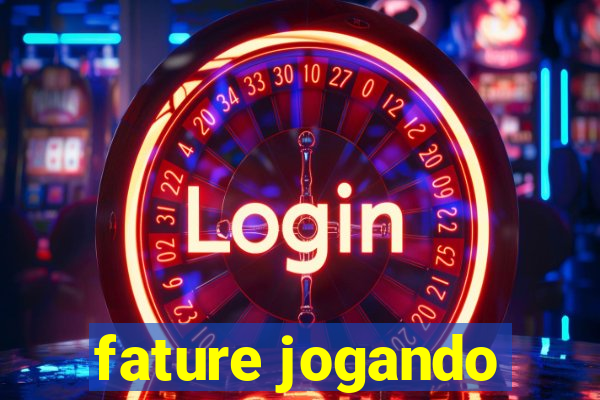 fature jogando