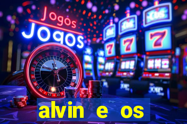 alvin e os esquilos rede canais