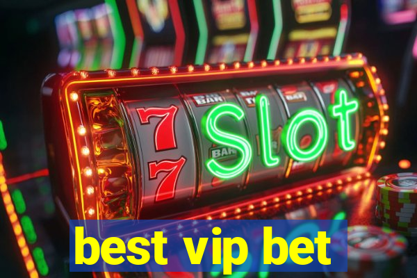 best vip bet