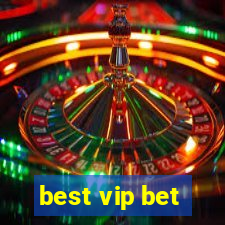 best vip bet