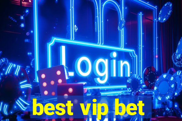 best vip bet