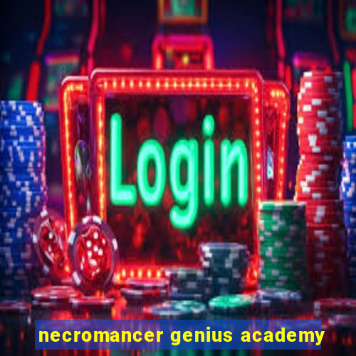 necromancer genius academy