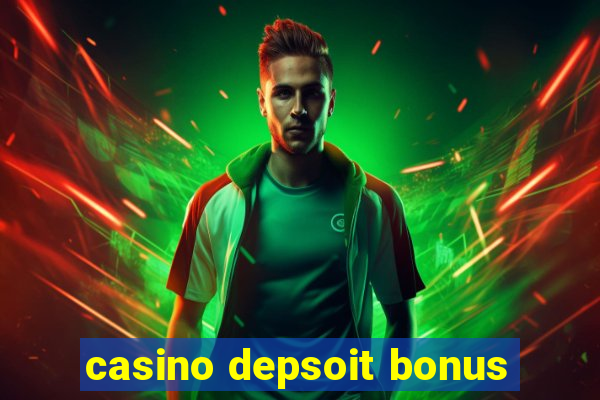 casino depsoit bonus