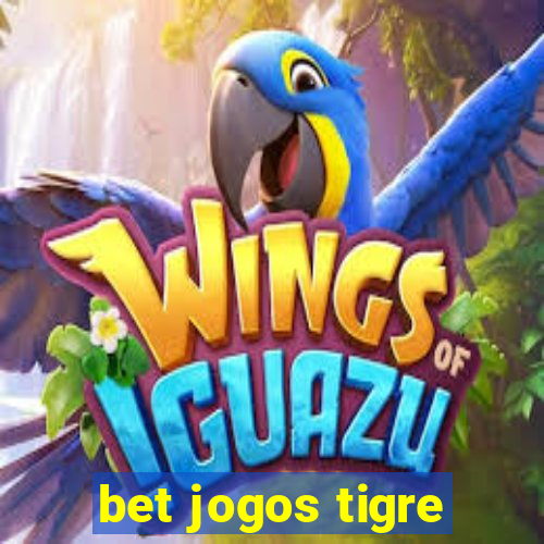 bet jogos tigre