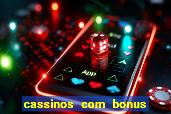 cassinos com bonus no cadastro