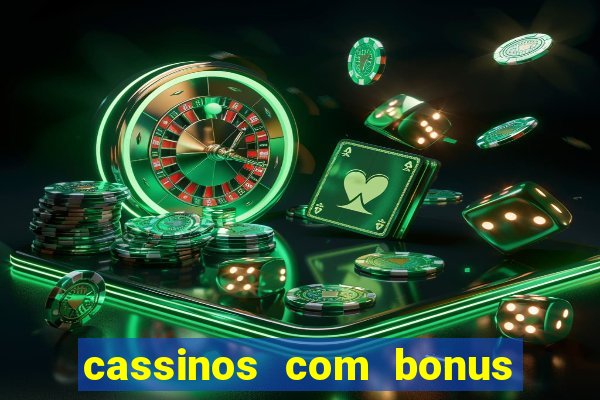 cassinos com bonus no cadastro