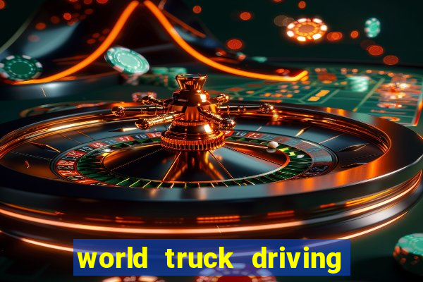 world truck driving simulator tudo desbloqueado