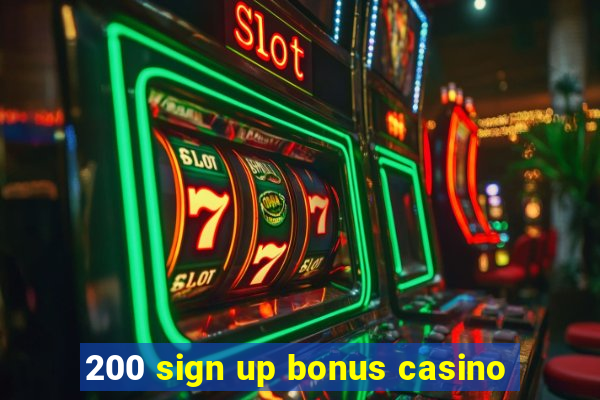 200 sign up bonus casino