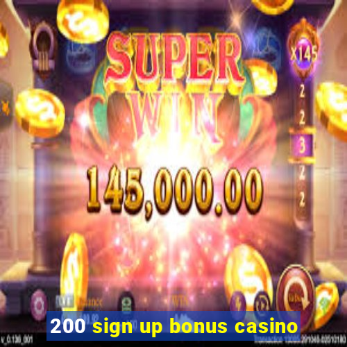 200 sign up bonus casino